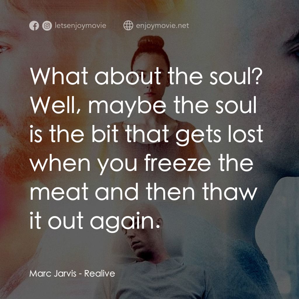 復生實驗電影對白：Marc Jarvis: What about the soul? Well, maybe the soul is the bit that gets lost 