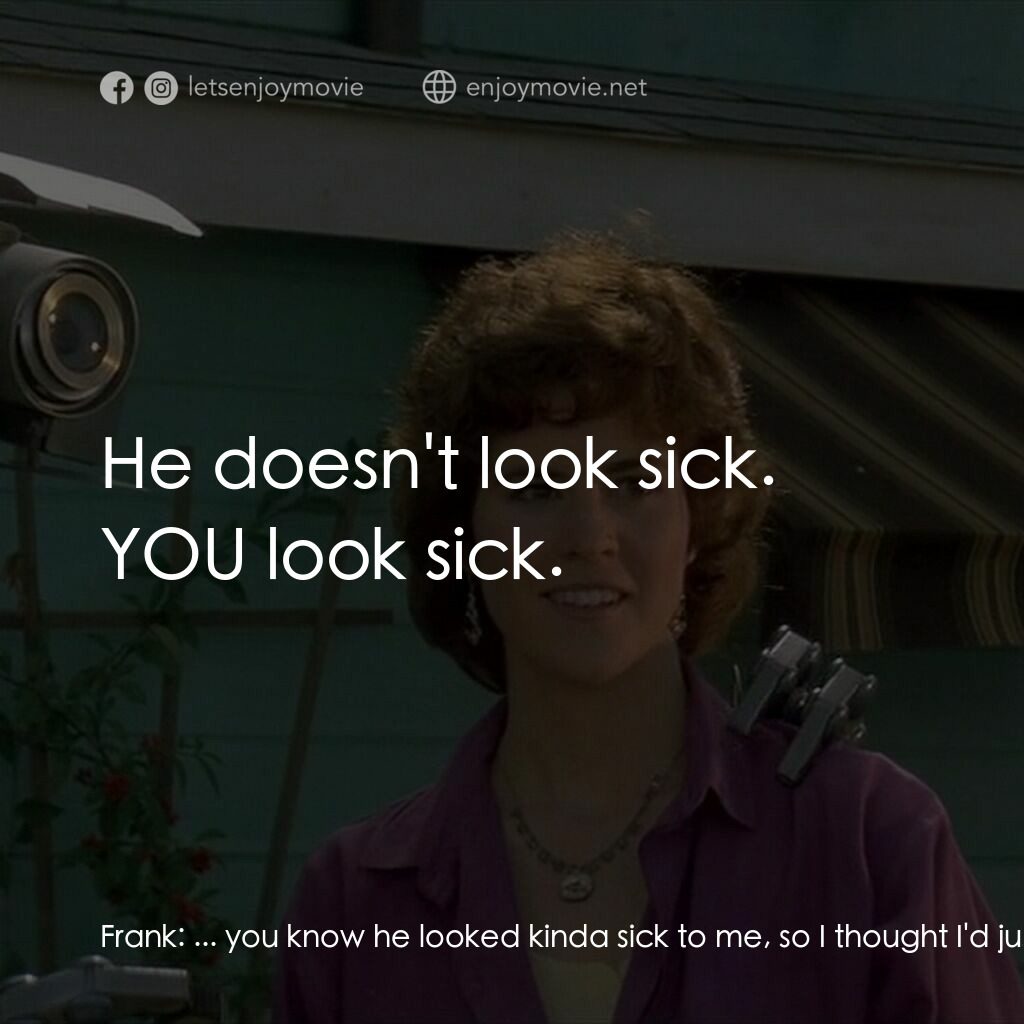 霹靂五號電影對白：Frank:  ... you know he looked kinda sick to me, so I thought I'd just take 'im d