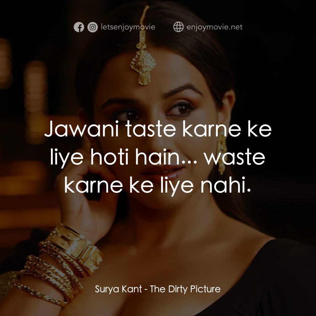 污點桃色照電影對白：Surya Kant: Jawani taste karne ke liye hoti hain... waste karne ke liye nahi.