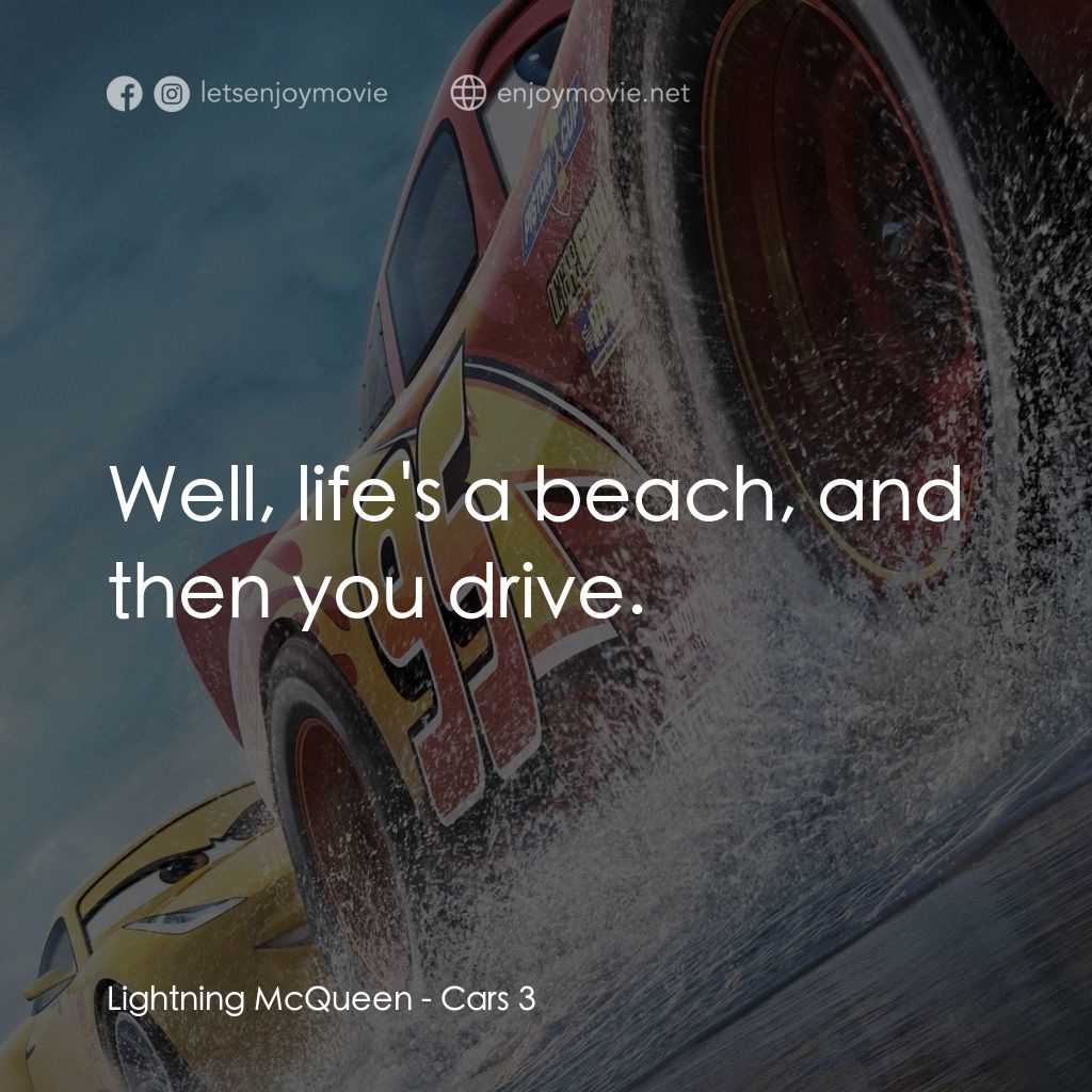 反斗車王3電影對白：Lightning McQueen: Well, life's a beach, and then you drive.