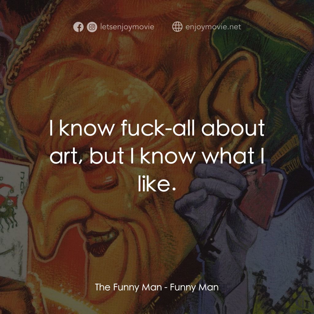 殺人小丑經典對白：The Funny Man: I know fuck-all about art, but I know what I like.
