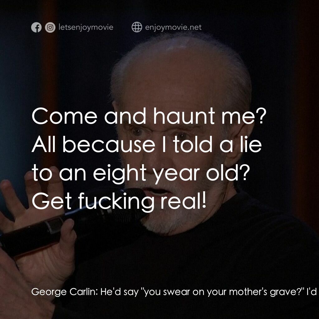 《乔治·卡林：这对你不好》經典台詞：George Carlin:  He'd say "you swear on yo ...