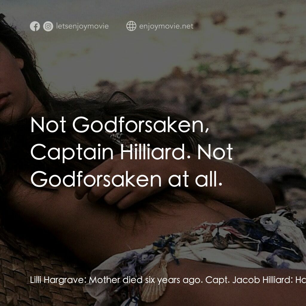 1991青青珊瑚島電影對白：Lilli Hargrave:  Mother died six years ago. Capt. Jacob Hilliard:  How do you fol