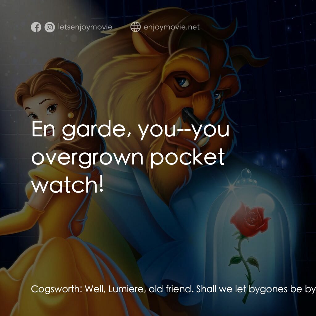 美女與野獸電影對白：Cogsworth:  Well, Lumiere, old friend. Shall we let bygones be bygones? Lumiere: 
