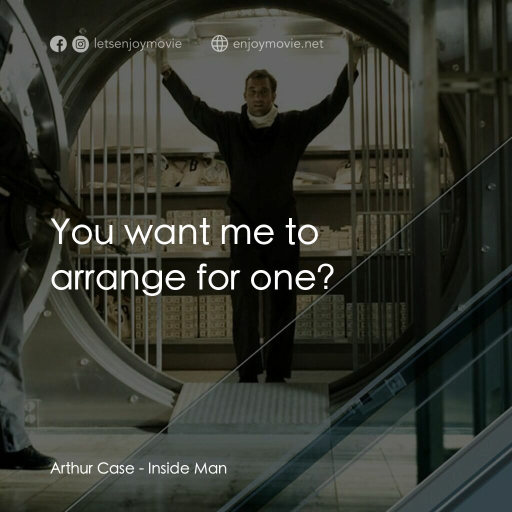 臥底電影對白：Arthur Case:  You want me to arrange for one?