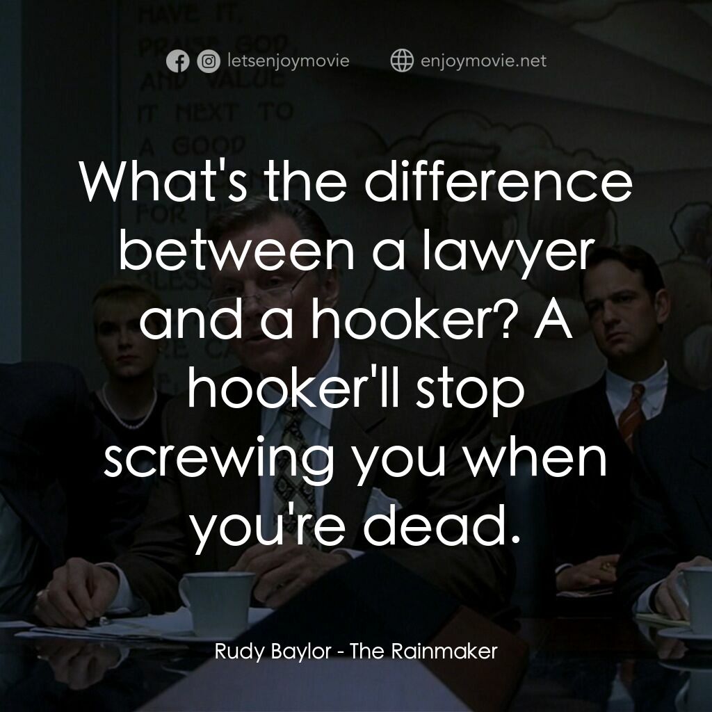 約翰葛里遜之造雨人電影對白：Rudy Baylor:  What's the difference between a lawyer and a hooker? A hooker'll st