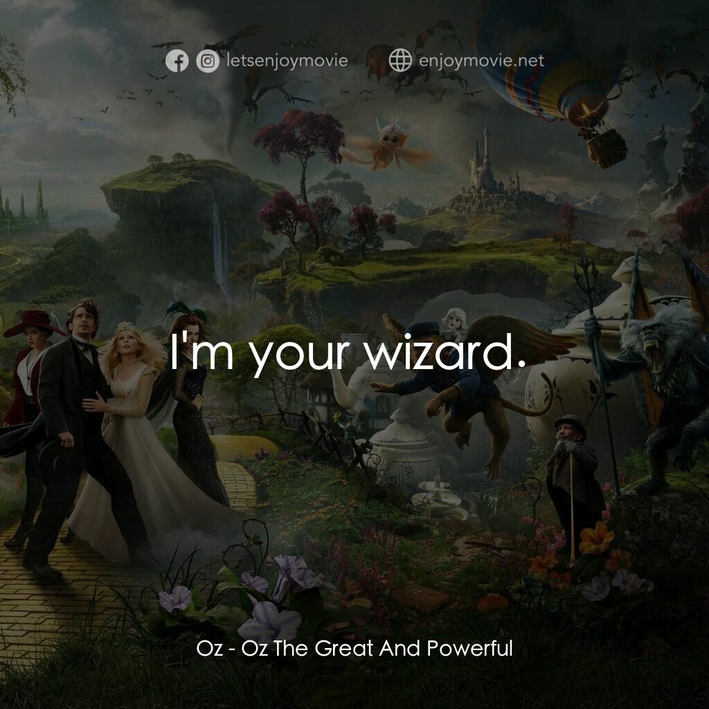 魔境仙踪電影對白：Oz:  I'm your wizard. 