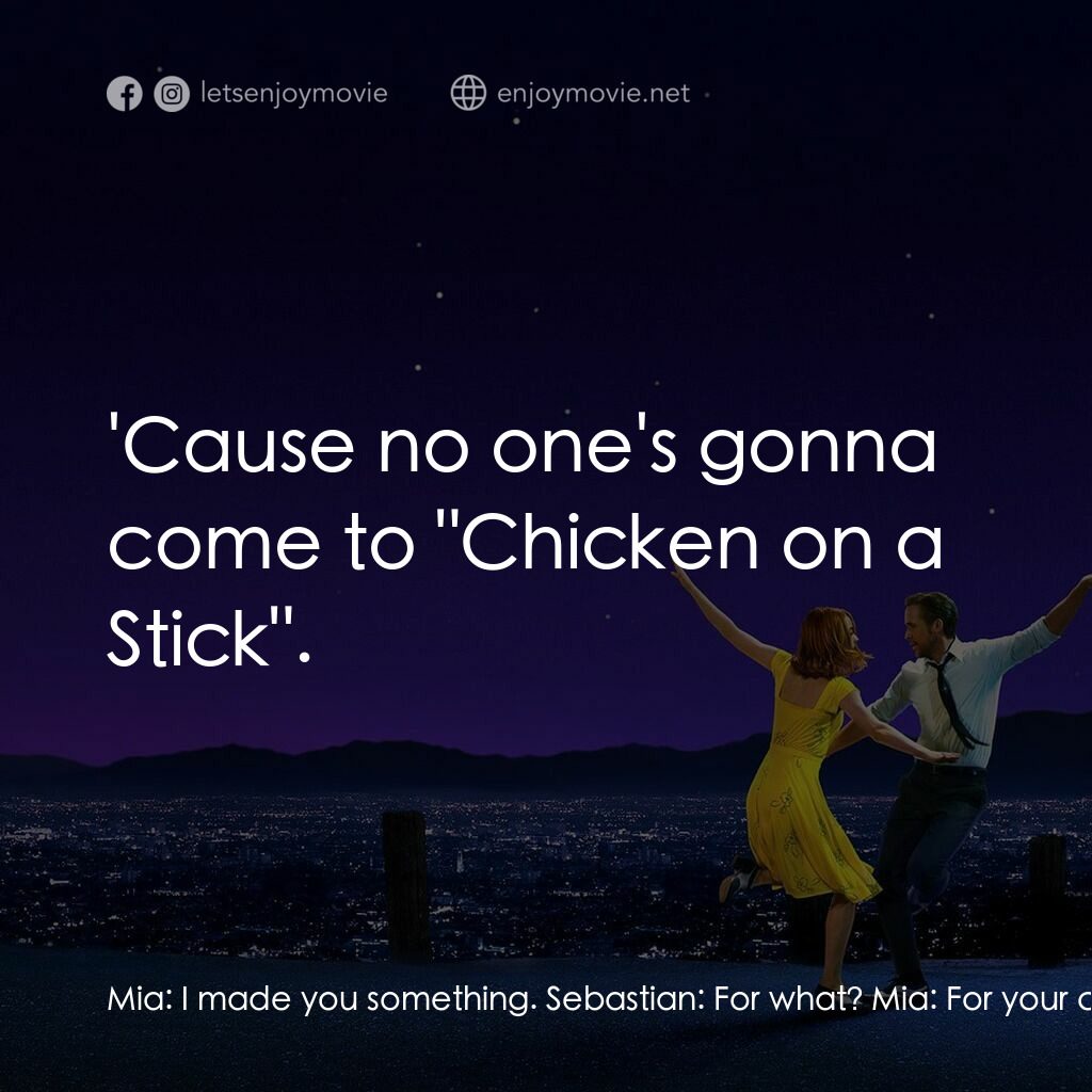 星聲夢裡人電影對白：Mia:  I made you something. Sebastian:  For what? Mia:  For your club. Sebastian: