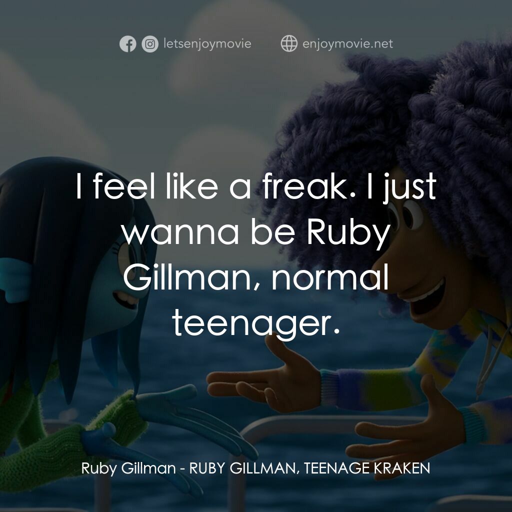 《露比格曼:海怪神話》經典台詞：Ruby Gillman:  I feel like a freak. I just wanna b ...