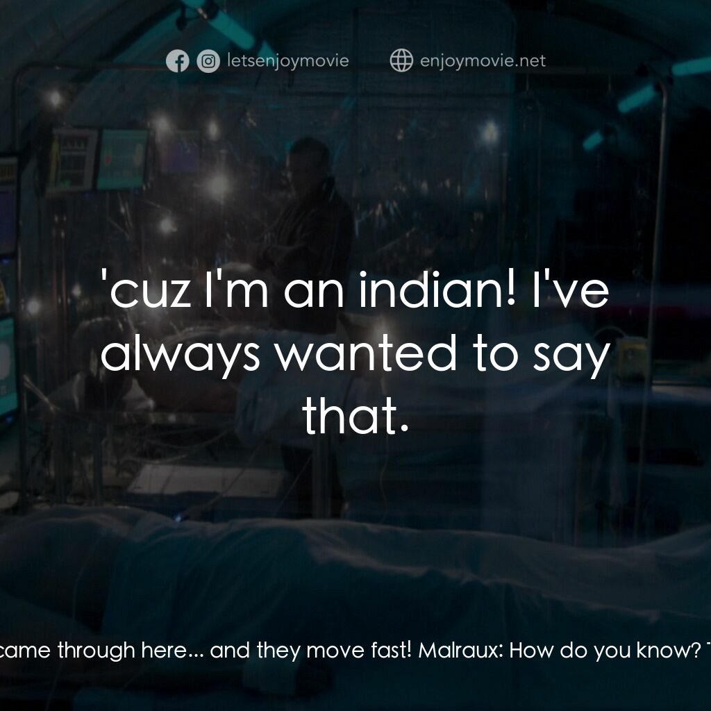 冰雪戰士電影對白：TC Cardinal:  Your killers came through here... and they move fast! Malraux:  How