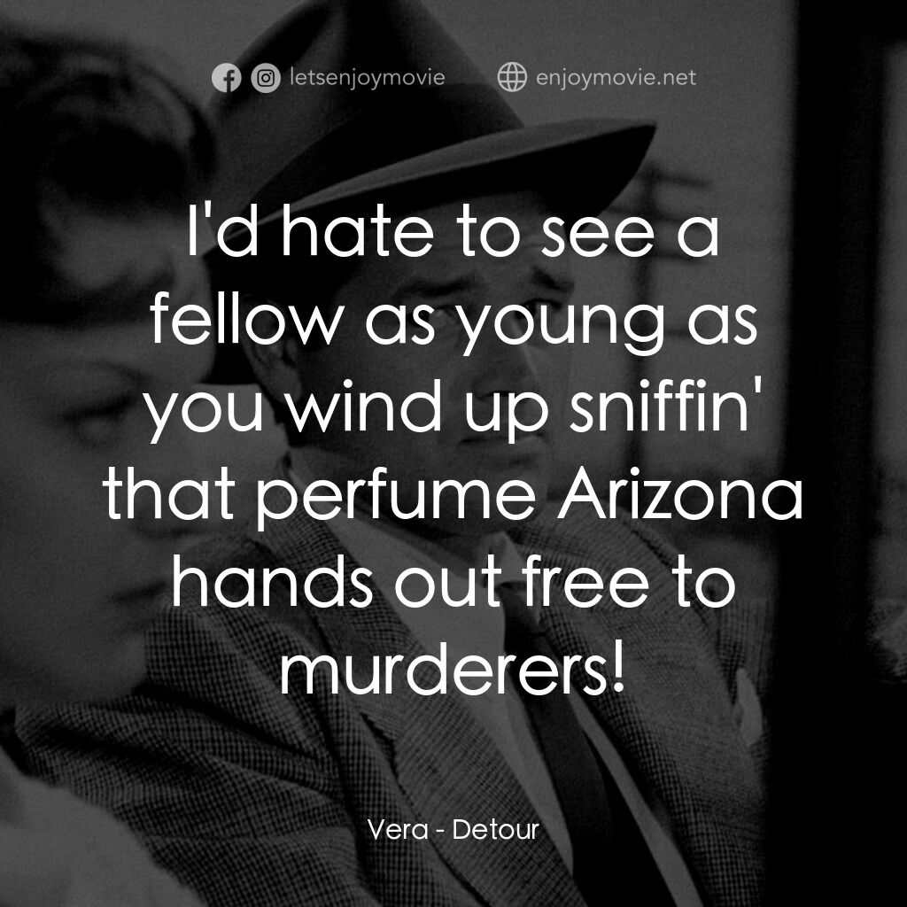 歧路電影對白：Vera:  I'd hate to see a fellow as young as you wind up sniffin' that perfume Ari