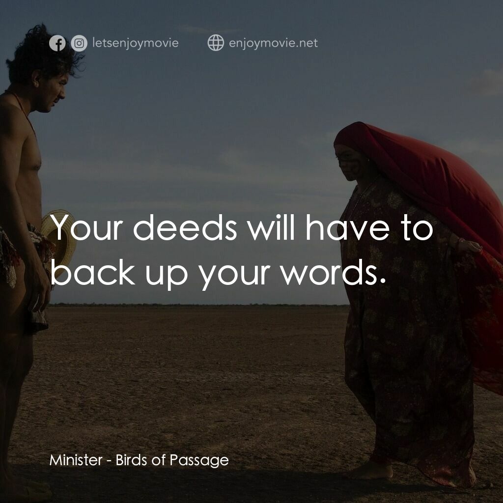 《毒梟大時代》經典台詞：Minister:  Your deeds will have to back up your wo ...