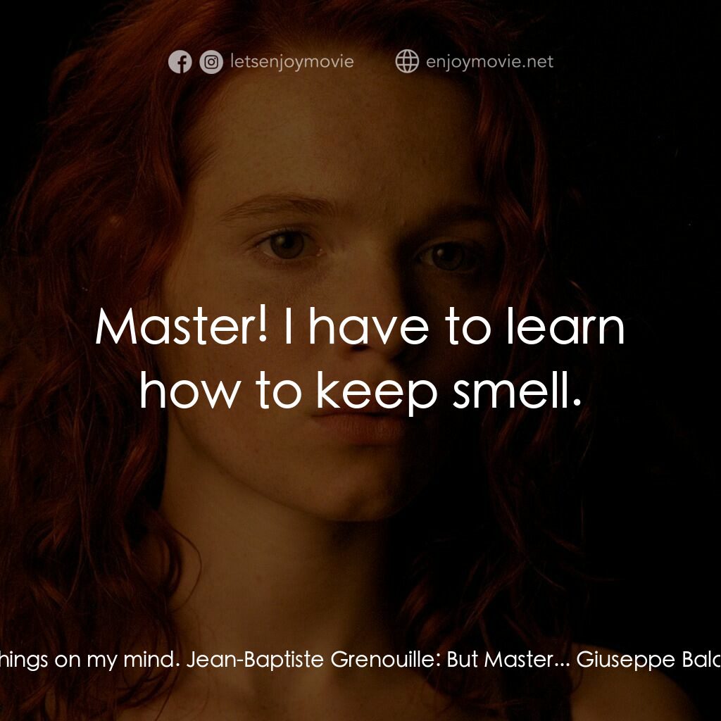 《香水》經典台詞：Jean-Baptiste Grenouille:  That's a really goo ...