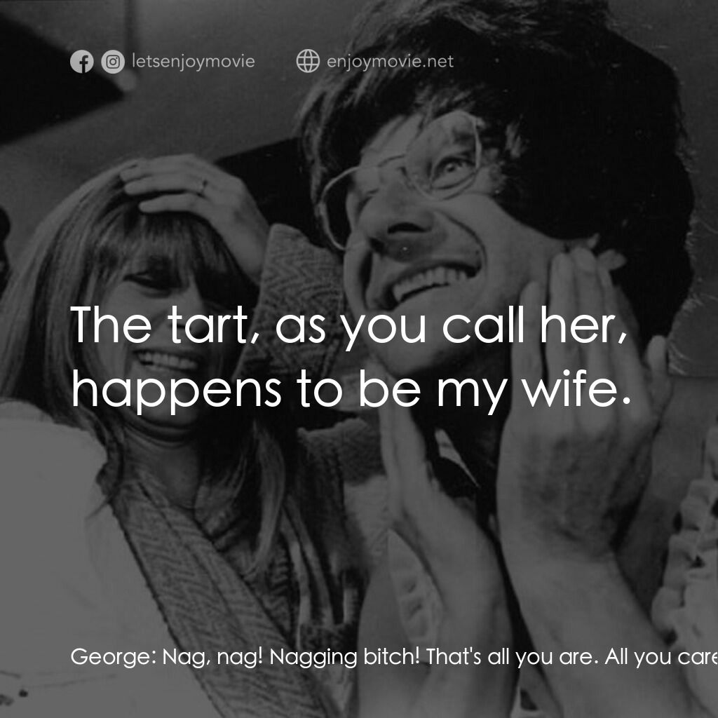 孤島驚魂電影對白：George:  Nag, nag! Nagging bitch! That's all you are. All you care about is your 