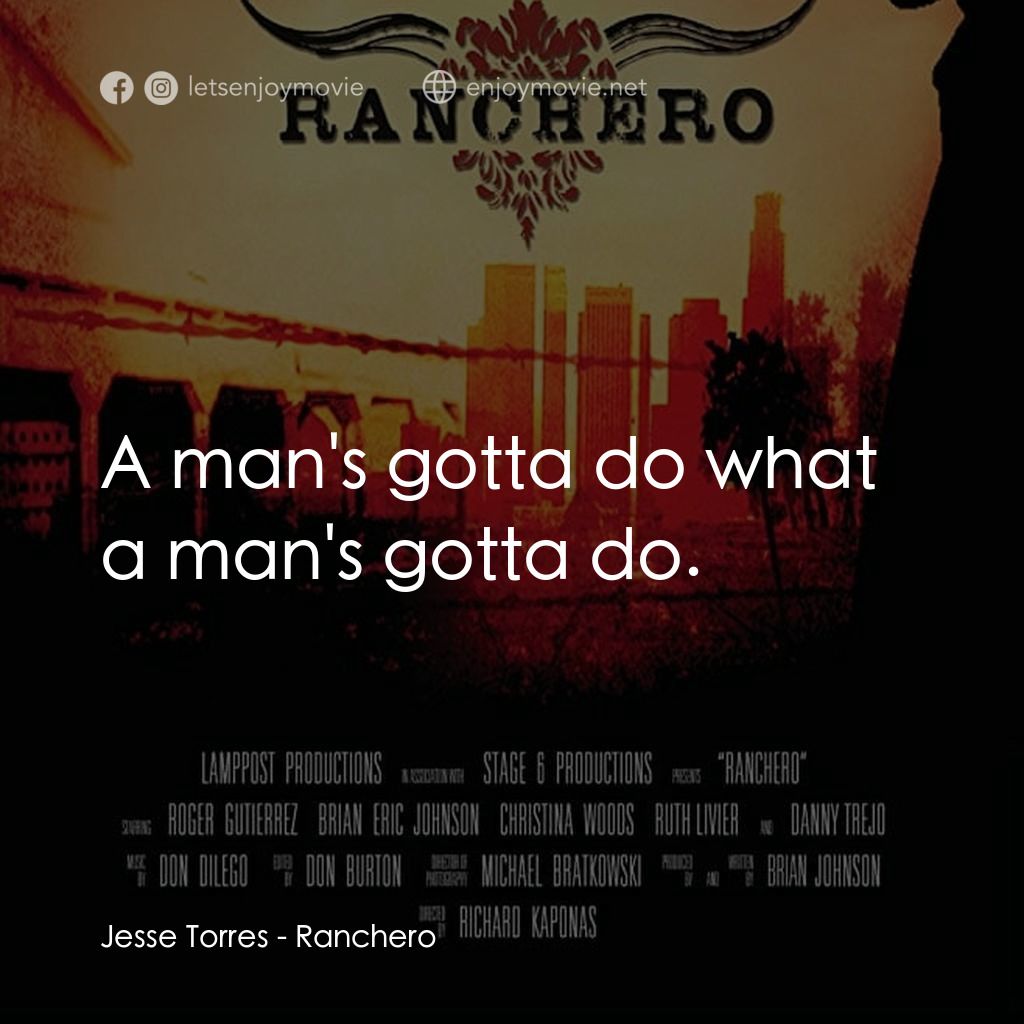《Ranchero》經典台詞：Jesse Torres: A man's gotta do what a man' ...