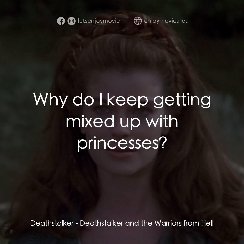 聖劍屠魔 3電影對白：Deathstalker: Why do I keep getting mixed up with princesses?