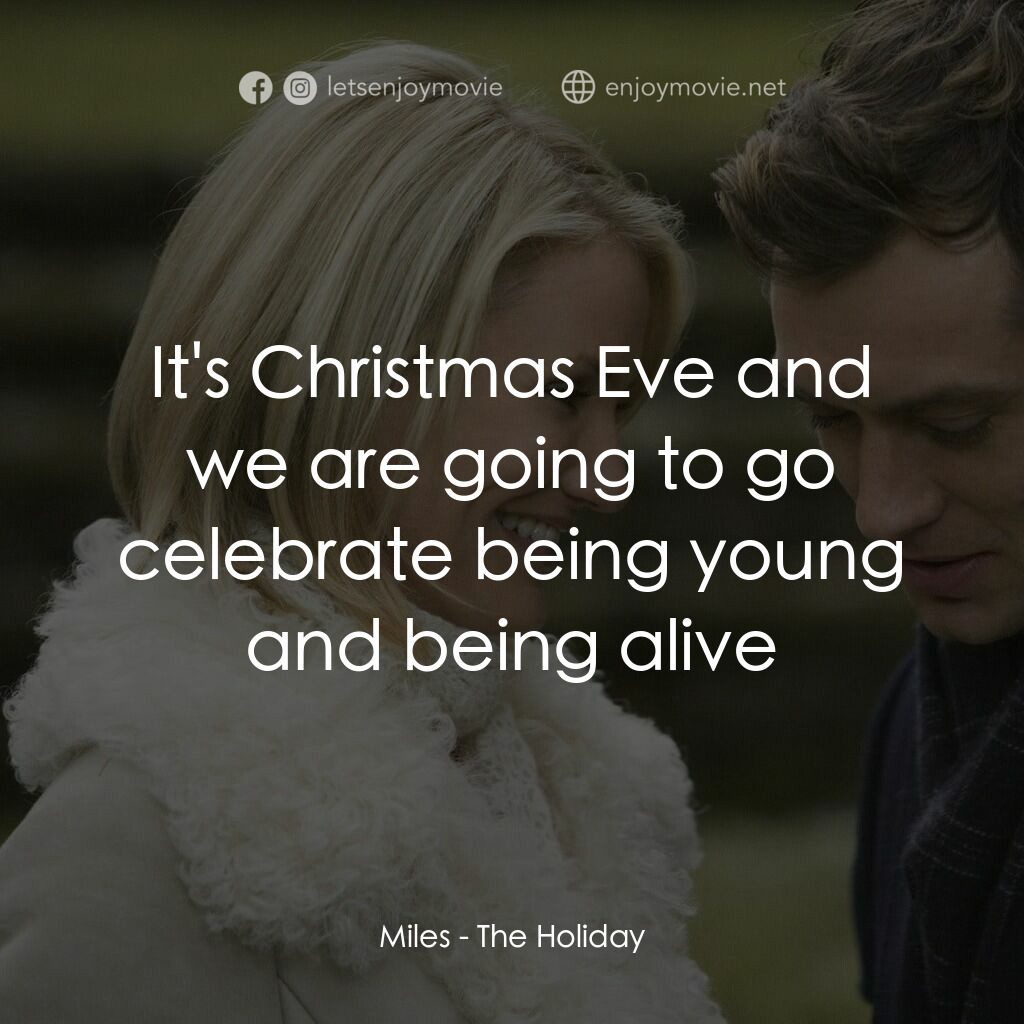 緣份精華遊電影對白：Miles:  It's Christmas Eve and we are going to go celebrate being young and being