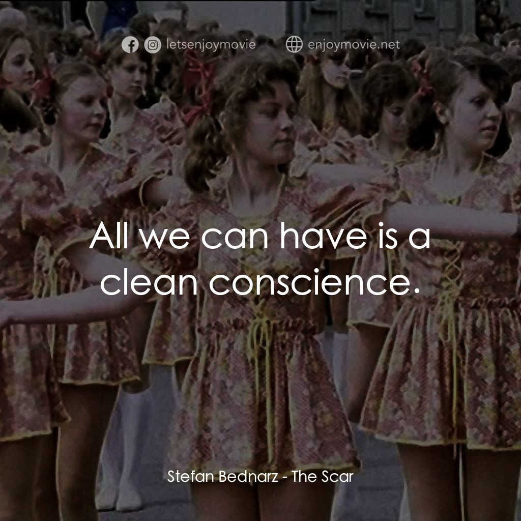 生命的烙印電影對白：Stefan Bednarz: All we can have is a clean conscience.