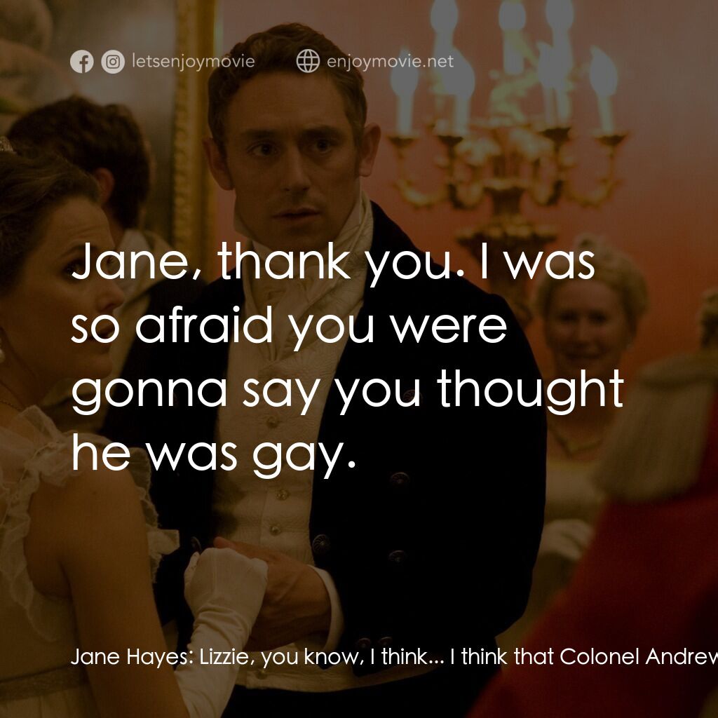 浪漫莊園電影對白：Jane Hayes:  Lizzie, you know, I think... I think that Colonel Andrews... I think