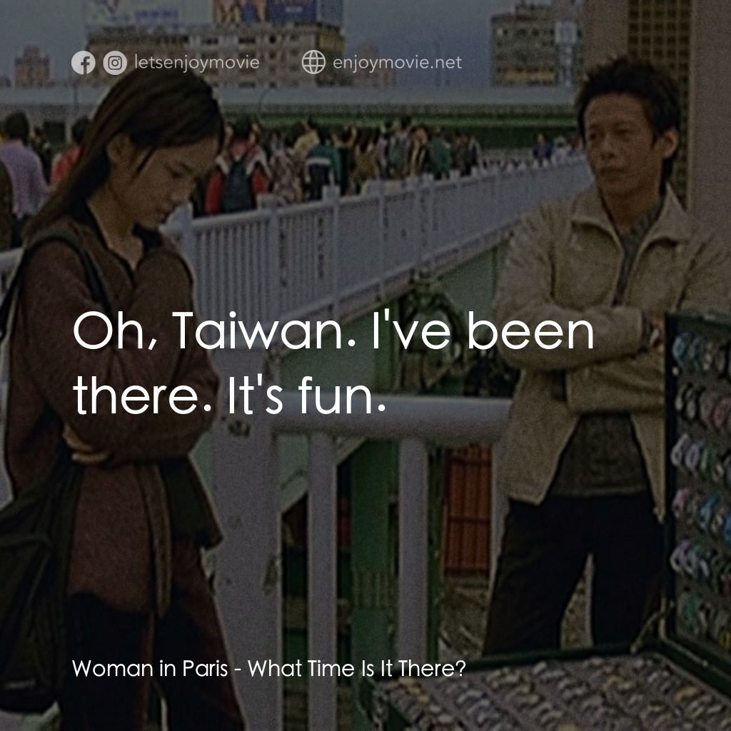 《你那邊幾點》經典台詞：Woman in Paris: Oh, Taiwan. I've been there. I ...