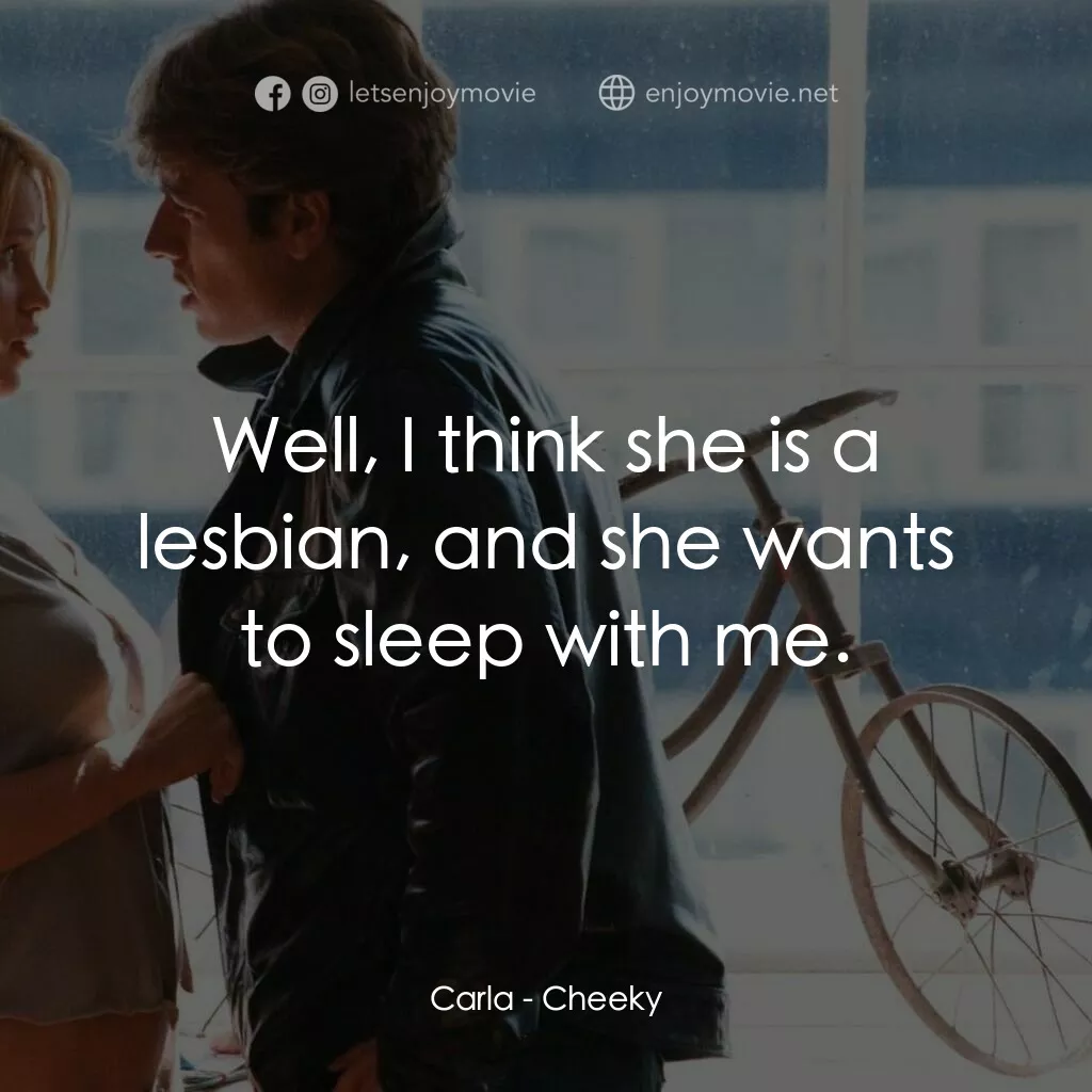 《情人別為我哭泣》經典台詞：Carla:  Well, I think she is a lesbian, and she wa ...