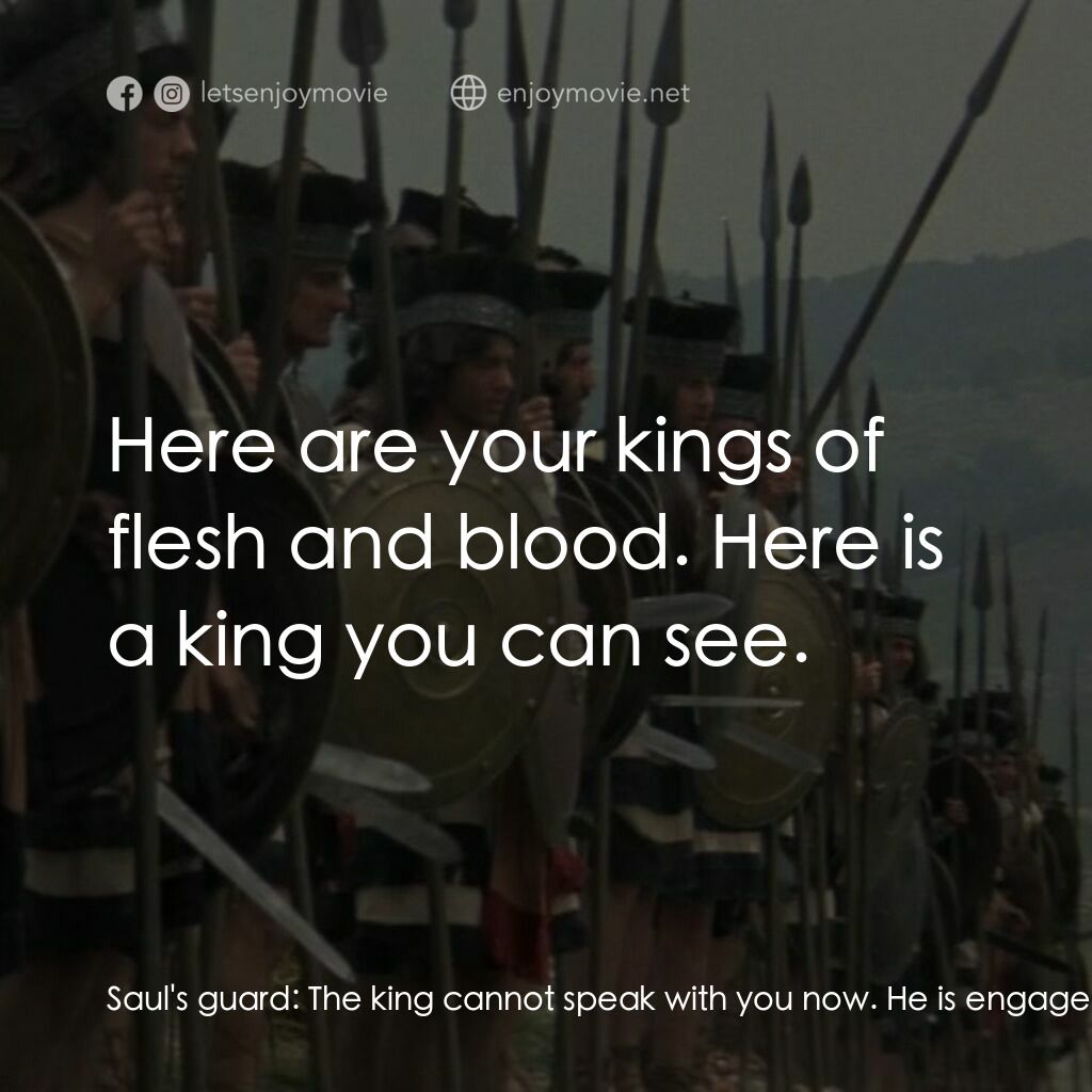 《大衞王》經典台詞：Saul's guard:  The king cannot speak with you  ...