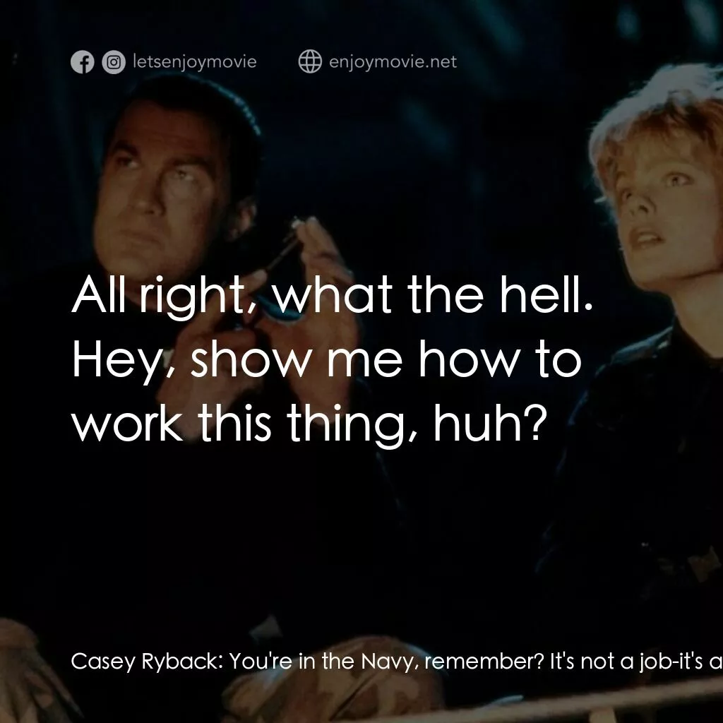 《魔鬼戰將》經典台詞：Casey Ryback:  You're in the Navy, remember? I ...