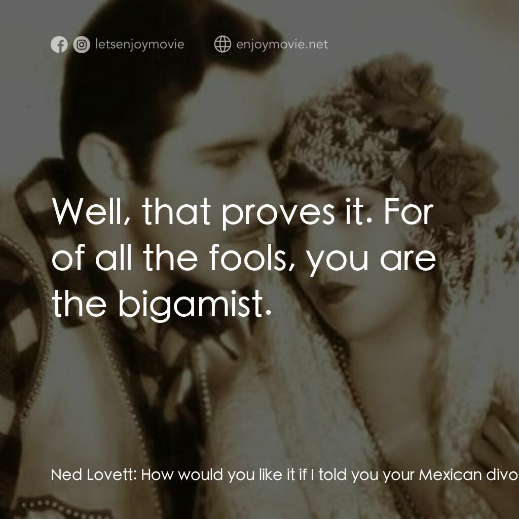 《Rio Rita》經典台詞：Ned Lovett:  How would you like it if I told you y ...