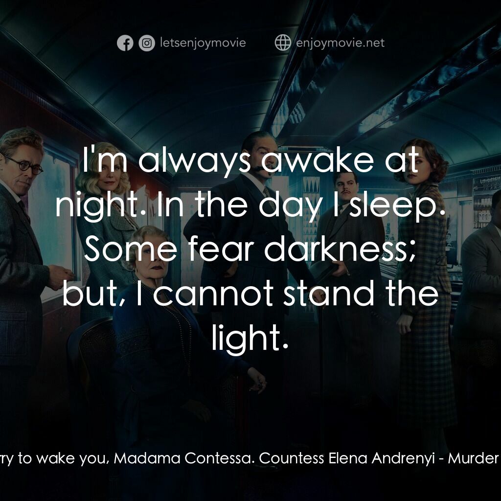 東方快車謀殺案電影對白：Hercule Poirot:  I'm sorry to wake you, Madama Contessa. Countess Elena Andrenyi: