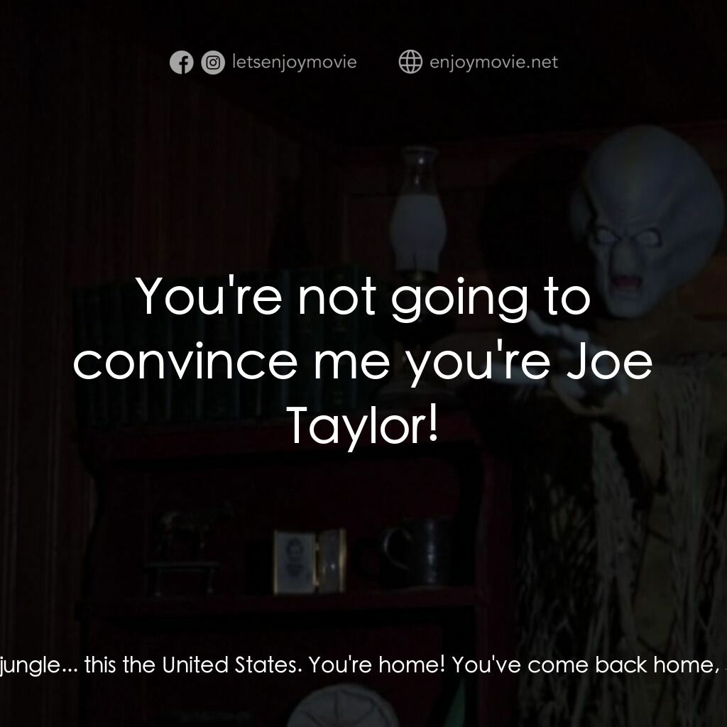 不豫警告電影對白：Joe Taylor:  Oh, now listen, Sarge, this ain't no jungle... this the United State