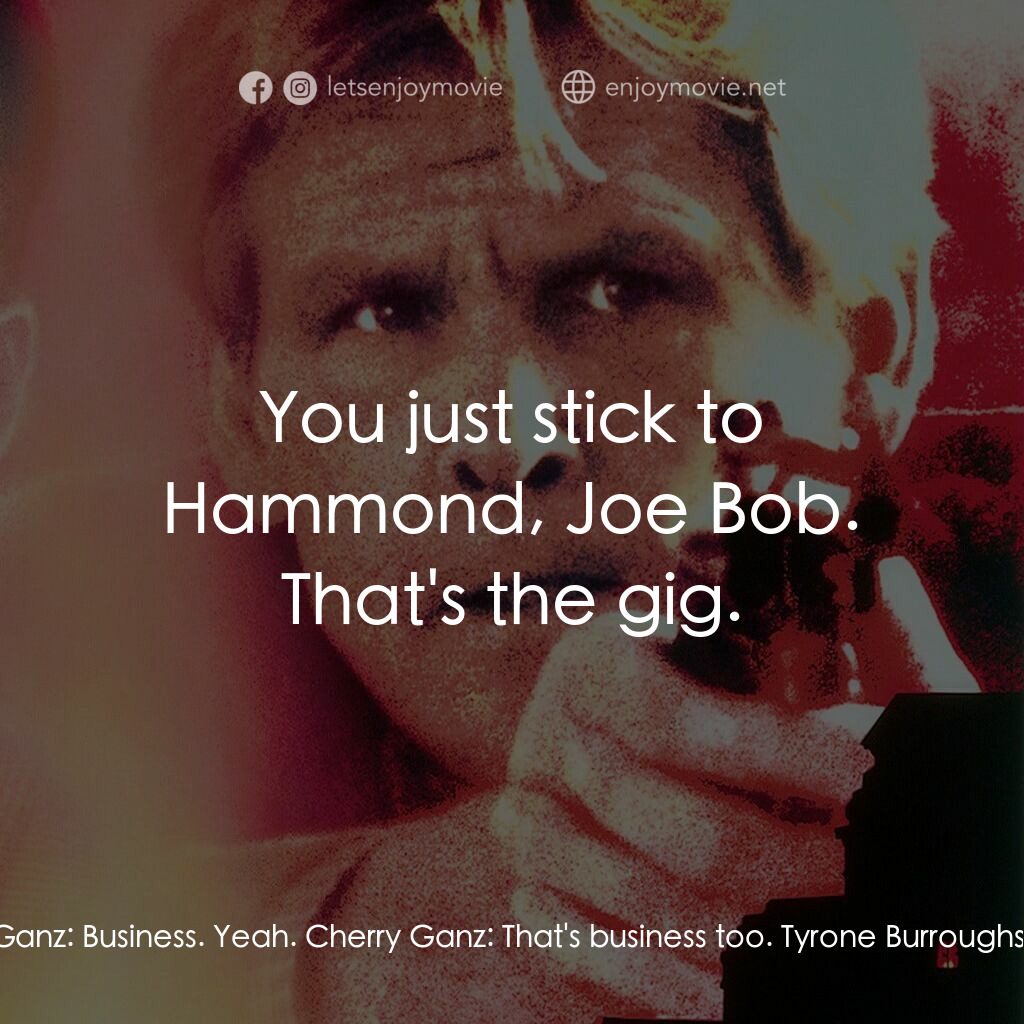 四十八小時續集電影對白：Willie Hickok:  You wanna talk about it? Tyrone Burroughs:  The man had no choice