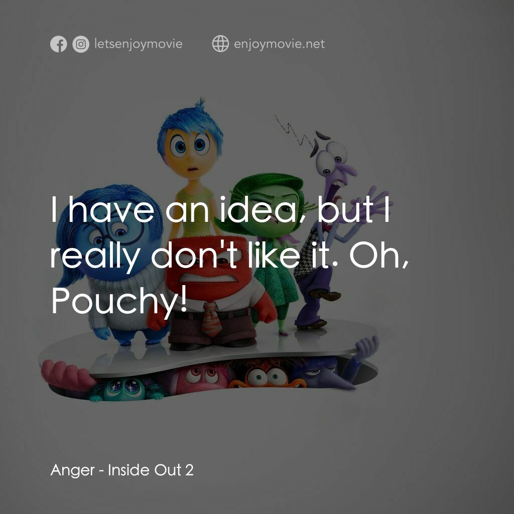玩轉腦朋友2電影對白：Anger:  I have an idea, but I really don't like it. Oh, Pouchy!