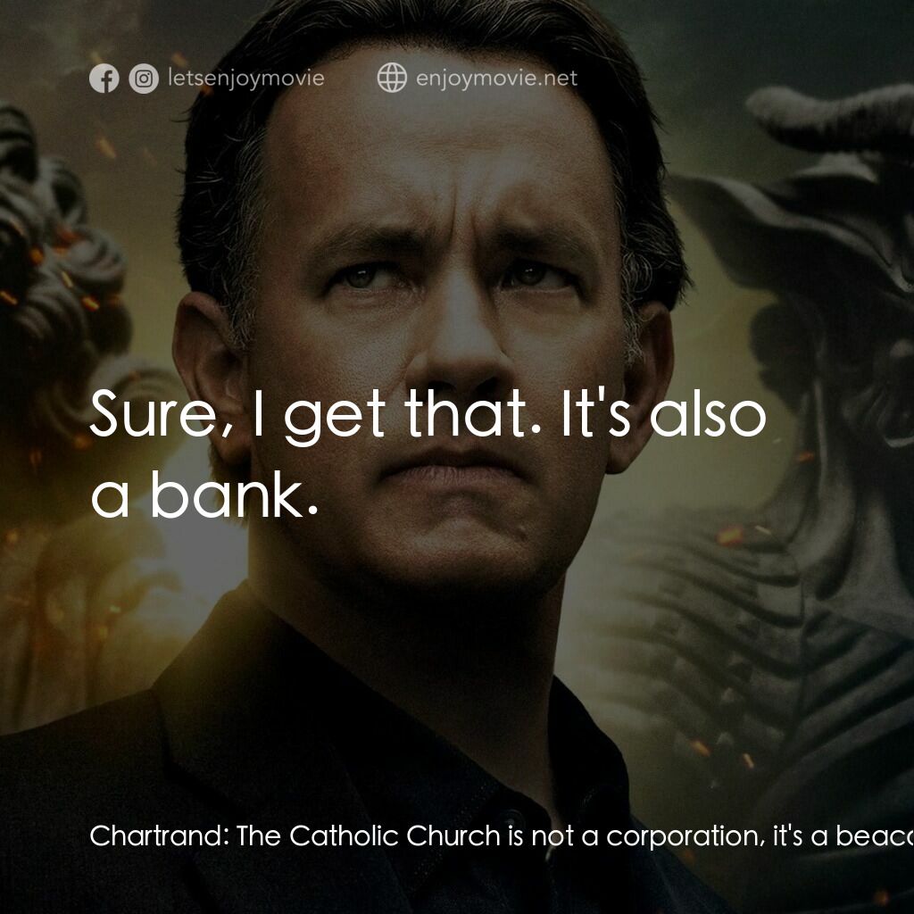 天使與魔鬼電影對白：Chartrand:  The Catholic Church is not a corporation, it's a beacon. A source of 