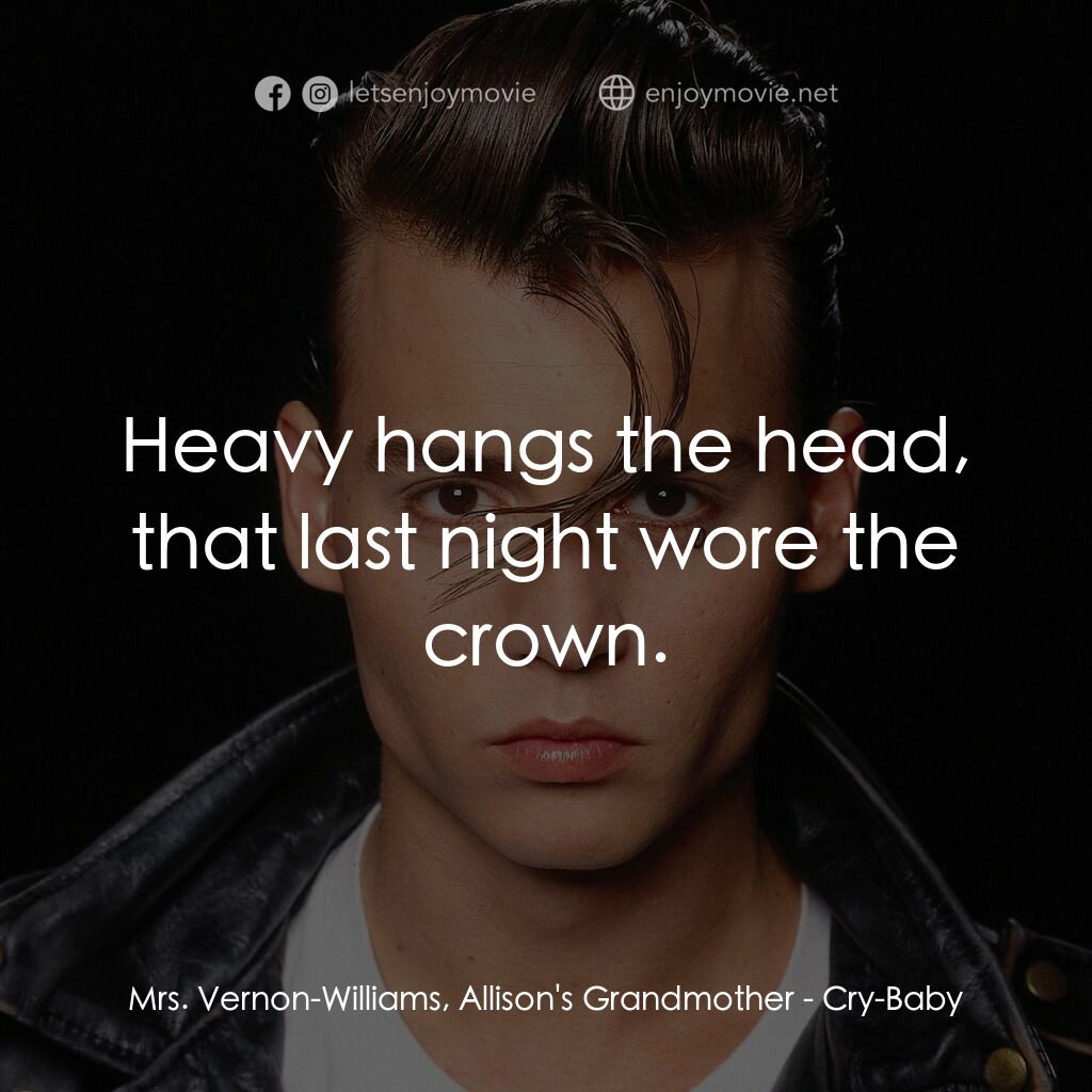 哭泣寶貝電影對白：Mrs. Vernon-Williams, Allison's Grandmother:  Heavy hangs the head, that last nig