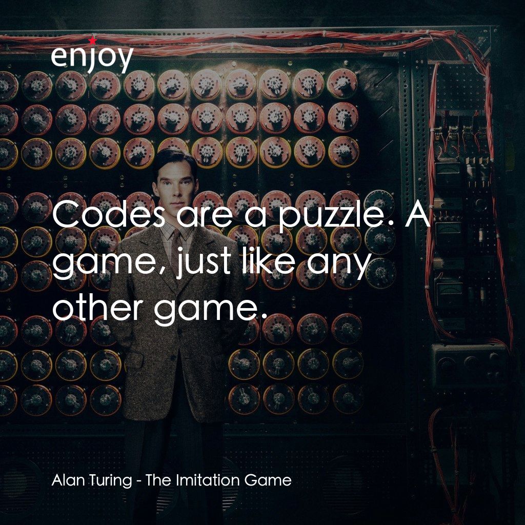 模仿遊戲電影對白：Alan Turing: Codes are a puzzle. A game, just like any other game.