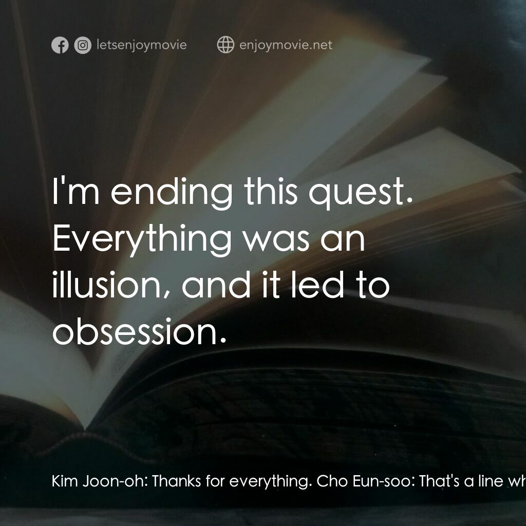 那個男人的書 198 頁電影對白：Kim Joon-oh:  Thanks for everything. Cho Eun-soo:  That's a line when things come