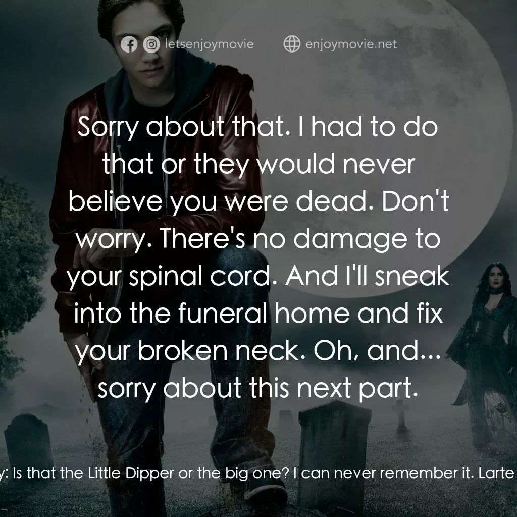 向達倫大冒險：鬼不理的助手電影對白：Larten Crepsley:  Nice night, actually. Larten Crepsley:  Is that the Little Dipp