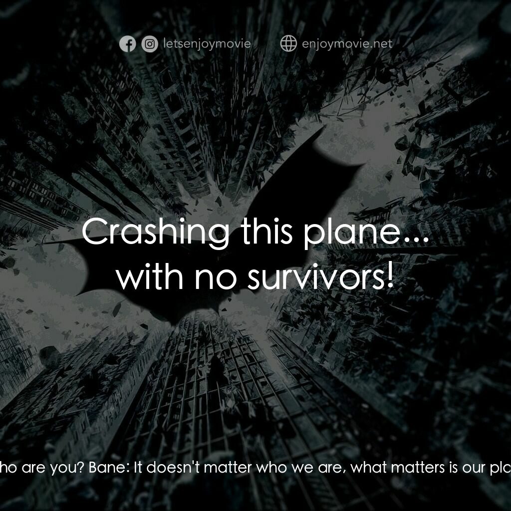 黑暗騎士：黎明昇起電影對白：CIA Agent:  The flight plan I just filed with the agency lists me, my men, Dr. Pa