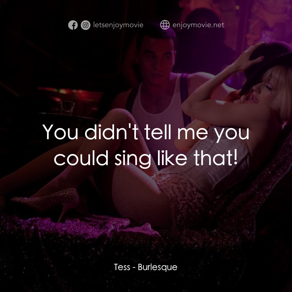 艷舞巨星電影對白：Tess: You didn't tell me you could sing like that!