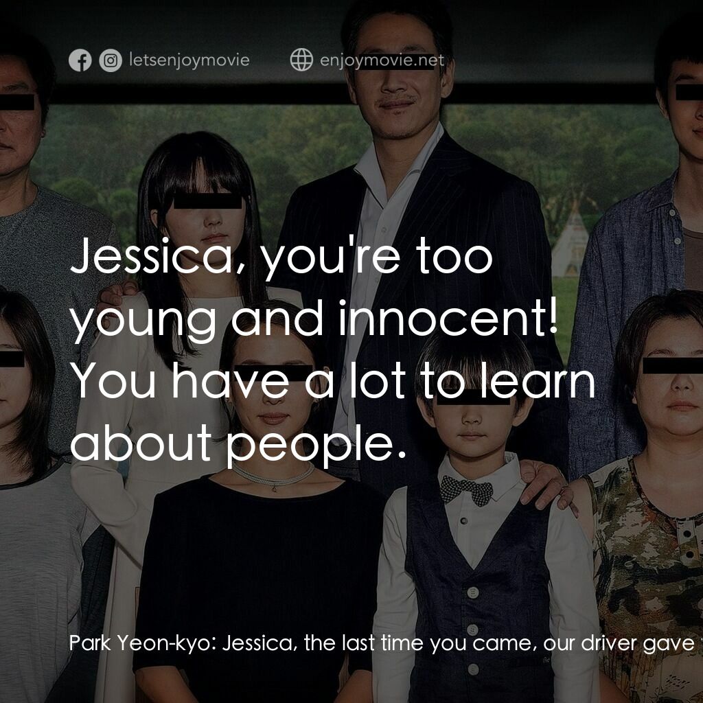 上流寄生族電影對白：Park Yeon-kyo:  Jessica, the last time you came, our driver gave you a ride, righ