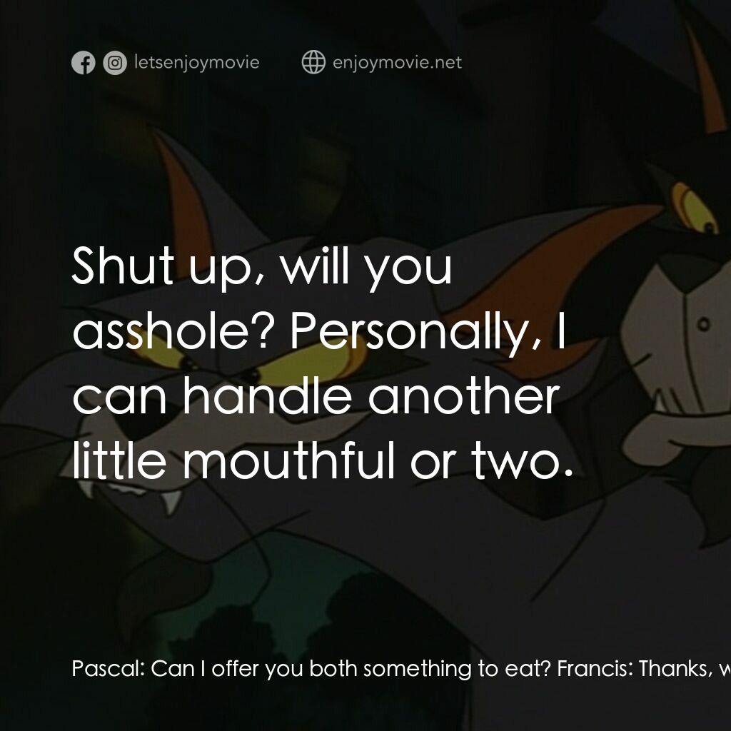 《怪貓費力德》經典台詞：Pascal:  Can I offer you both something to eat? Fr ...
