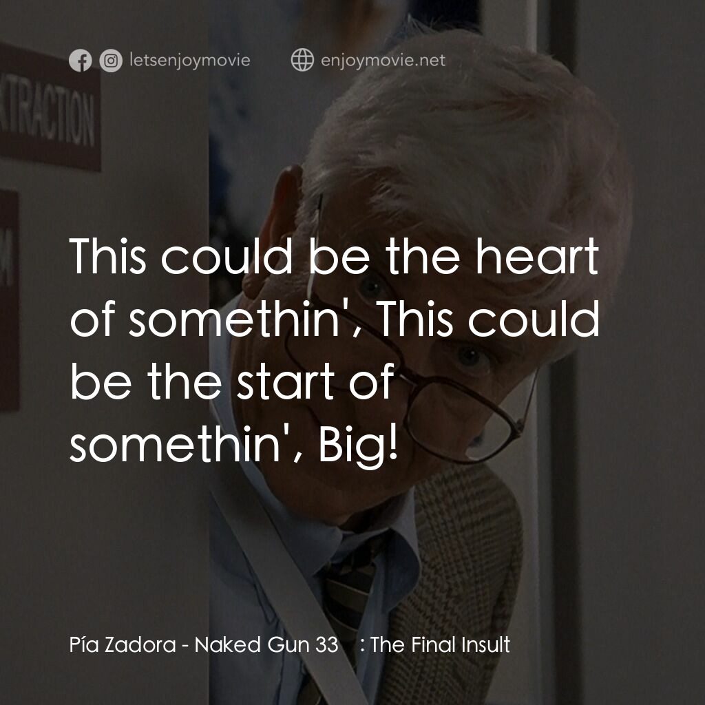脫線總動員電影對白：Pía Zadora: This could be the heart of somethin', This could be the start of some