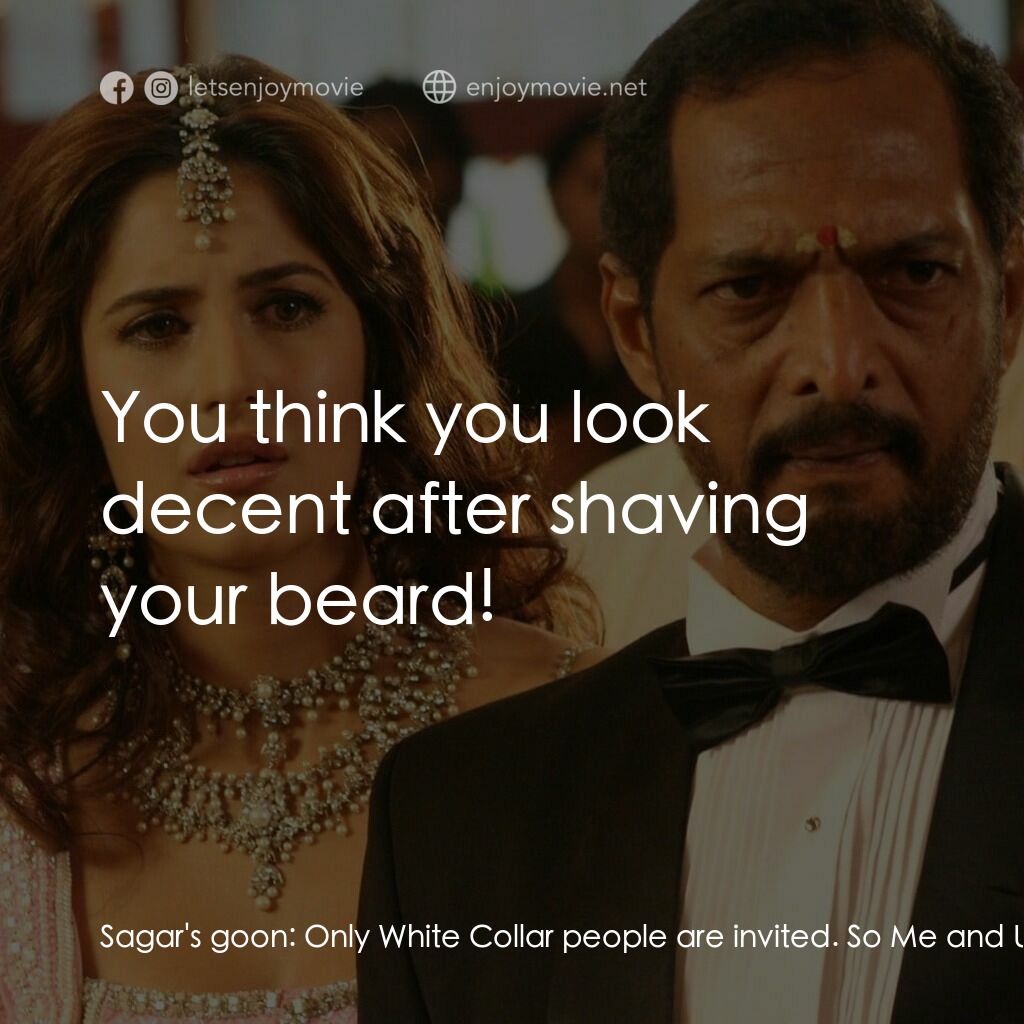 我女神來自黑幫電影對白：Sagar's goon:  Only White Collar people are invited. So Me and Udhay Bhai could a