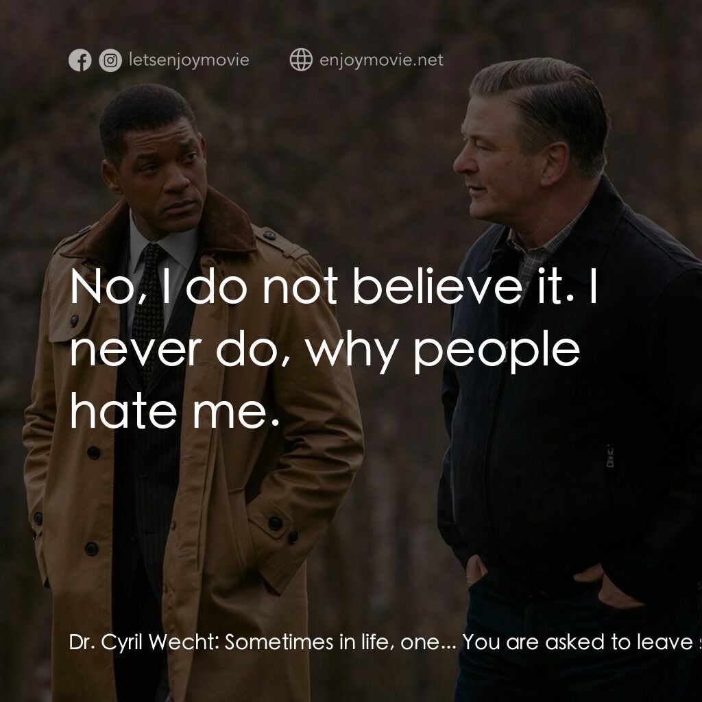 震盪效應電影對白：Dr. Cyril Wecht:  Sometimes in life, one... You are asked to leave something for 