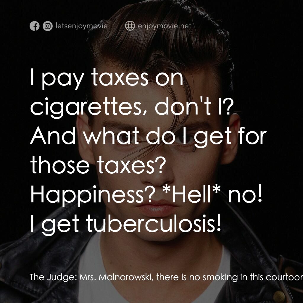 哭泣寶貝電影對白：The Judge:  Mrs. Malnorowski, there is no smoking in this courtoom. Hatchet's Mot