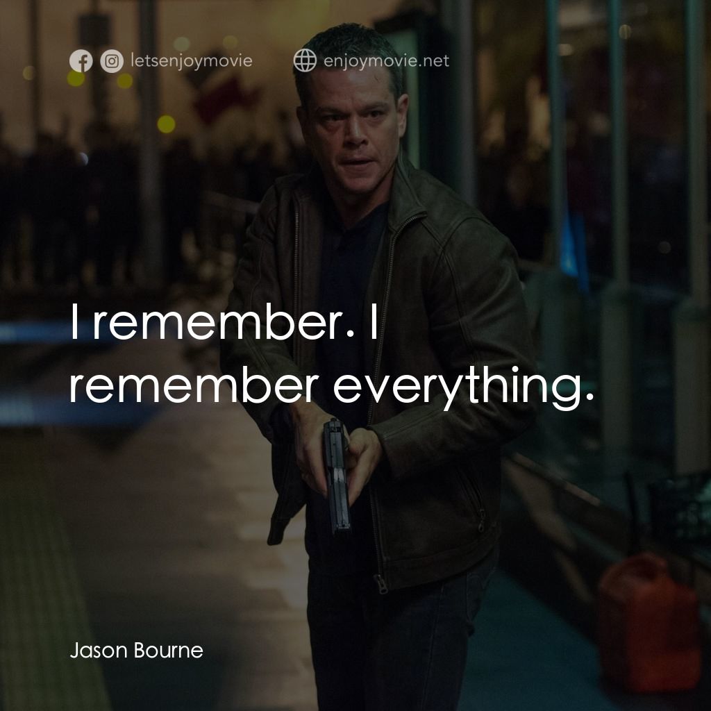 叛諜追擊5：身份重啟電影對白：I remember. I remember everything.