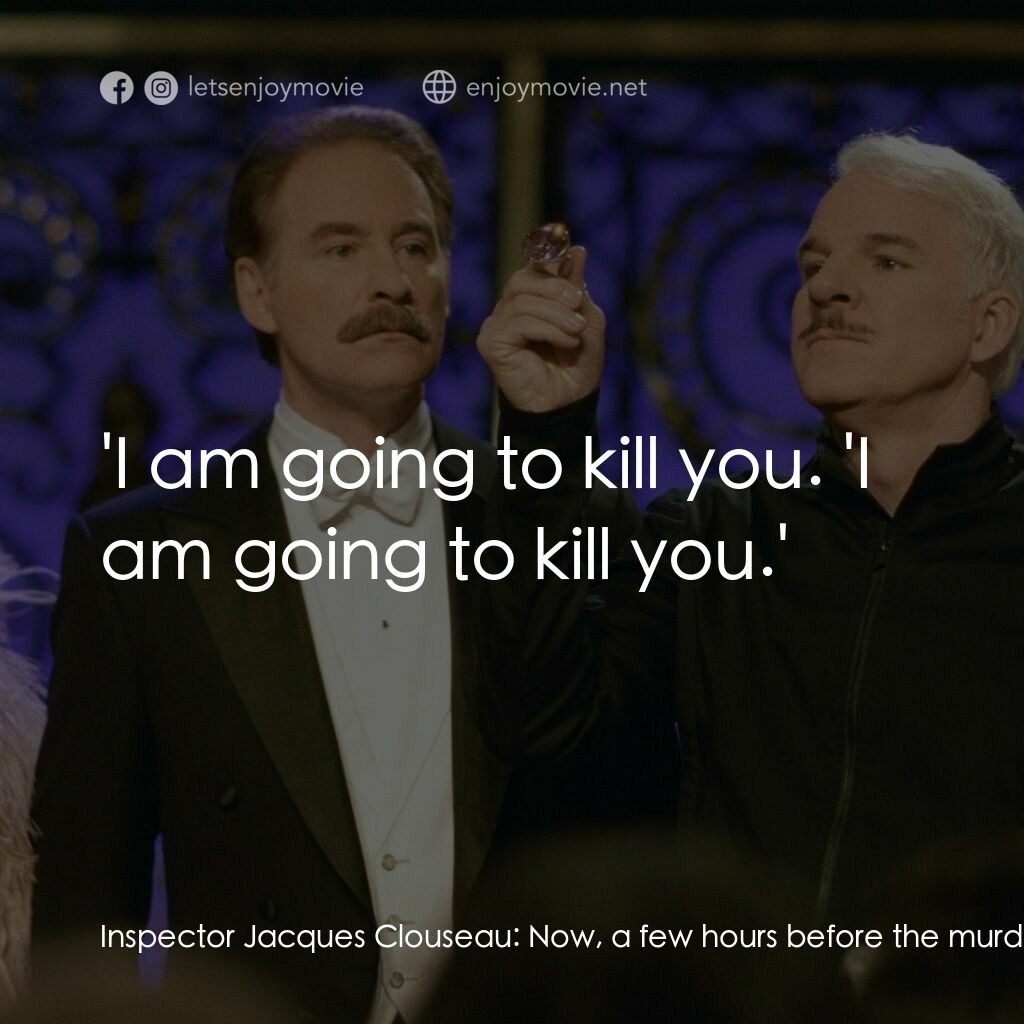 傻豹遇著烏Sir Sir電影對白：Inspector Jacques Clouseau:  Now, a few hours before the murder, six witnesses sa