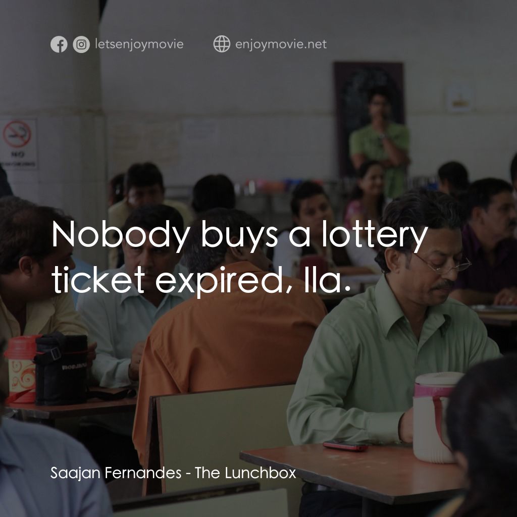 美味情書電影對白：Saajan Fernandes: Nobody buys a lottery ticket expired, Ila.