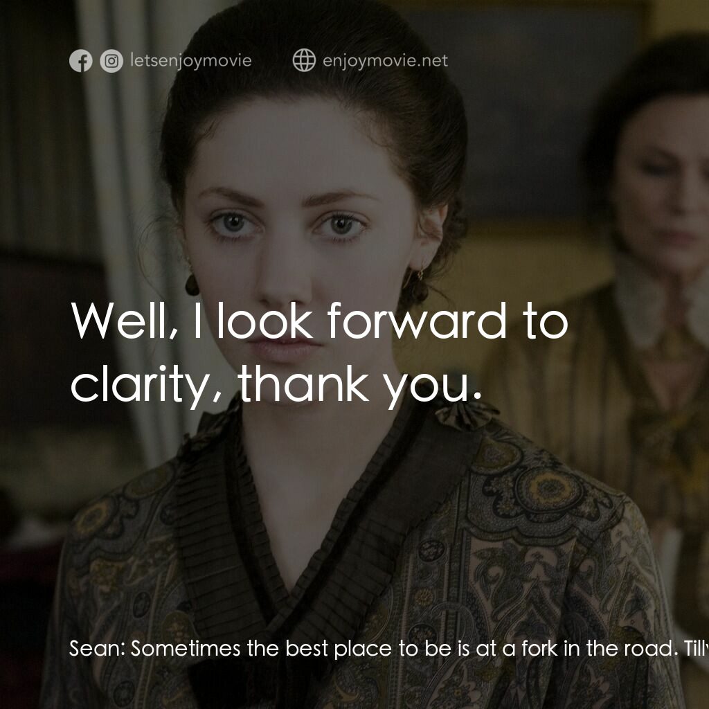 傳統的聖誕節電影對白：Sean:  Sometimes the best place to be is at a fork in the road. Tilly Basset:  Wh