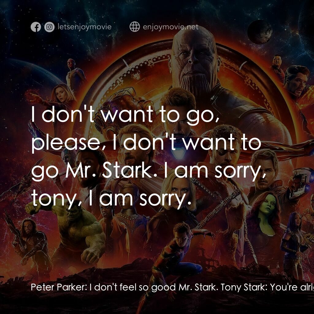 復仇者聯盟3：無限之戰電影對白：Peter Parker:  I don't feel so good Mr. Stark. Tony Stark:  You're alright. Peter